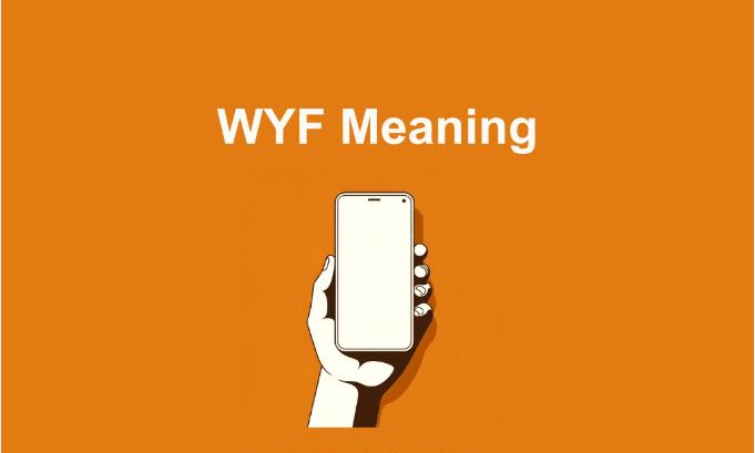 Understanding WYF Meaning: A Complete Guide to Its Usage in Modern Communication 2025 WYF Meaning