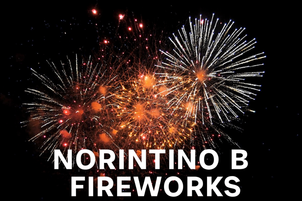 The Ultimate Guide to Norintino B Fireworks: Quality, Safety & Spectacular Displays 2025 Norintino B Fireworks
